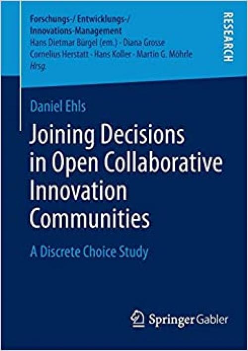Joining Decisions in Open Collaborative Innovation Communities: A Discrete Choice Study (Forschungs-/Entwicklungs-/Innovations-Management)