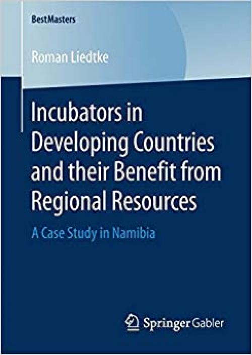 Incubators in Developing Countries and their Benefit from Regional Resources: A Case Study in Namibia (BestMasters)