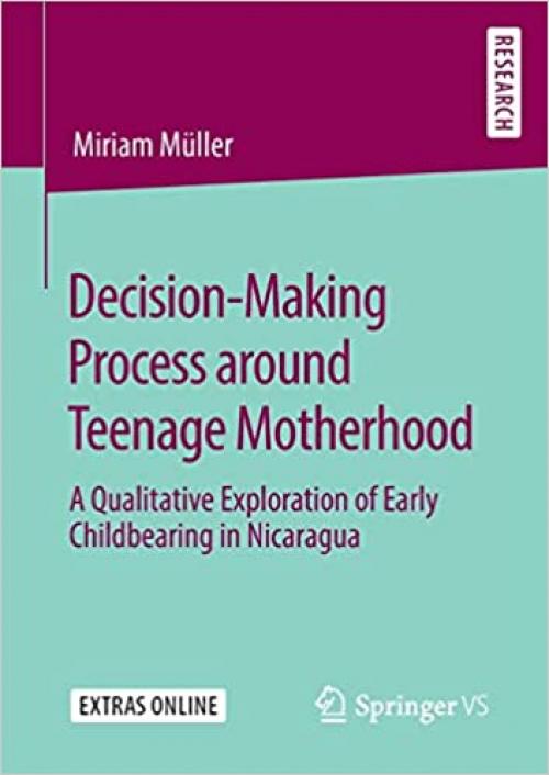 Decision-Making Process around Teenage Motherhood: A Qualitative Exploration of Early Childbearing in Nicaragua