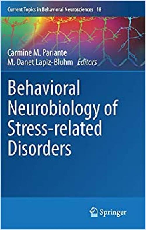 Behavioral Neurobiology of Stress-related Disorders (Current Topics in Behavioral Neurosciences)