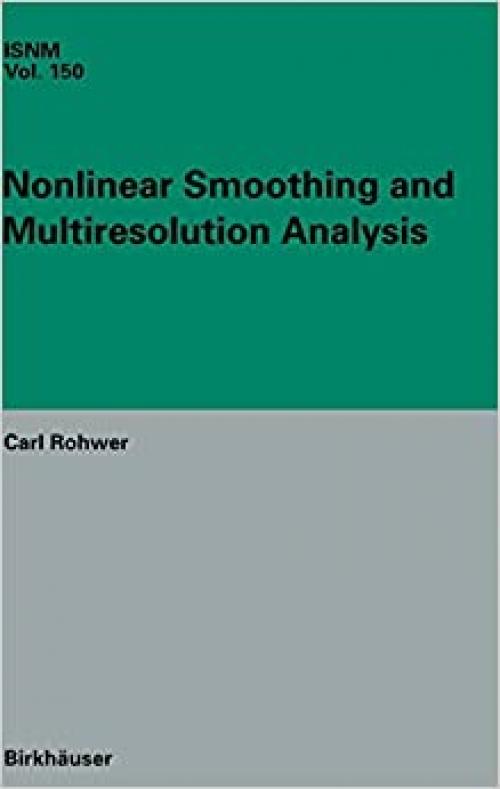 Nonlinear Smoothing and Multiresolution Analysis (International Series of Numerical Mathematics)