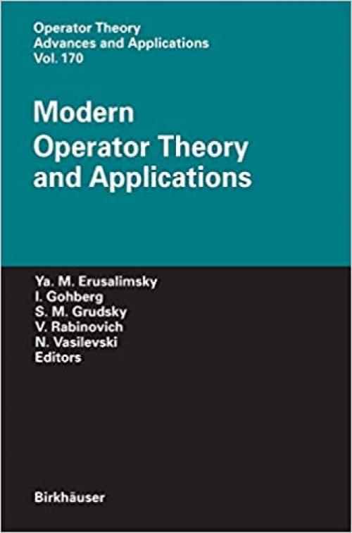 Modern Operator Theory and Applications: The Igor Borisovich Simonenko Anniversary Volume (Operator Theory: Advances and Applications)