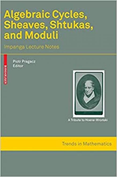 Algebraic Cycles, Sheaves, Shtukas, and Moduli: Impanga Lecture Notes (Trends in Mathematics)