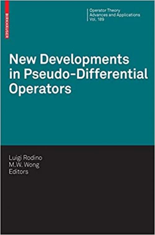 New Developments in Pseudo-Differential Operators: ISAAC Group in Pseudo-Differential Operators (IGPDO), Middle East Technical University, ... (Operator Theory: Advances and Applications)