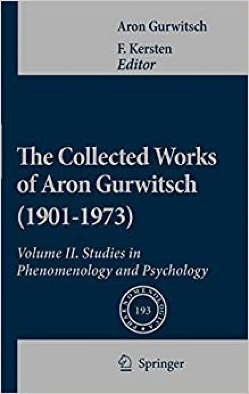 The Collected Works of Aron Gurwitsch (1901-1973): Volume II: Studies in Phenomenology and Psychology (Phaenomenologica)