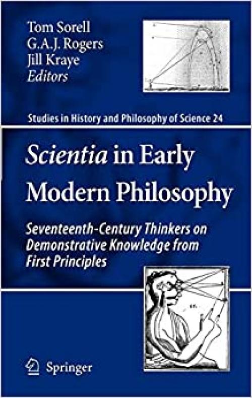Scientia in Early Modern Philosophy: Seventeenth-Century Thinkers on Demonstrative Knowledge from First Principles (Studies in History and Philosophy of Science)