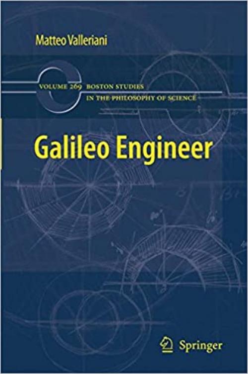 Galileo Engineer (Boston Studies in the Philosophy and History of Science)