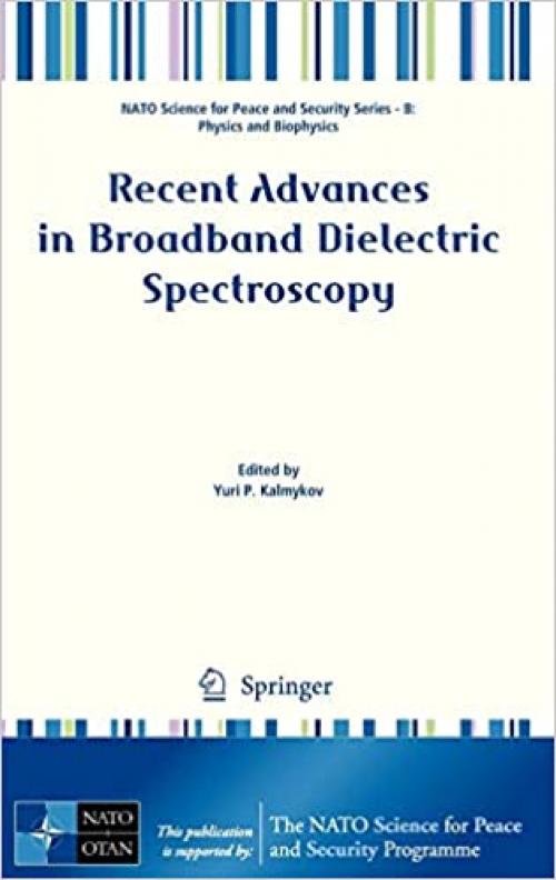 Recent Advances in Broadband Dielectric Spectroscopy (NATO Science for Peace and Security Series B: Physics and Biophysics)