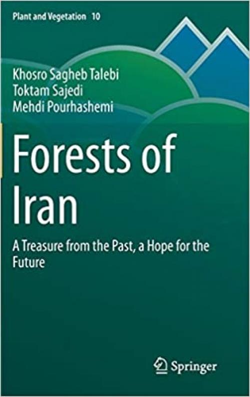 Forests of Iran: A Treasure from the Past, a Hope for the Future (Plant and Vegetation)