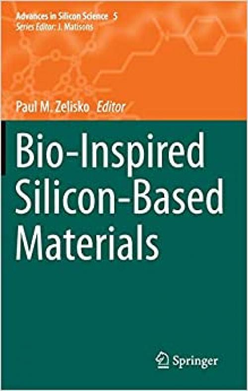 Bio-Inspired Silicon-Based Materials (Advances in Silicon Science)