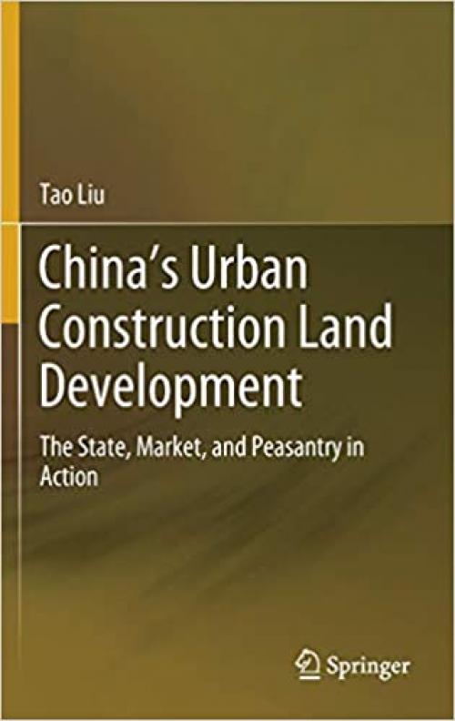 China's Urban Construction Land Development: The State, Market, and Peasantry in Action