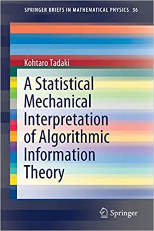 A Statistical Mechanical Interpretation of Algorithmic Information Theory (SpringerBriefs in Mathematical Physics)