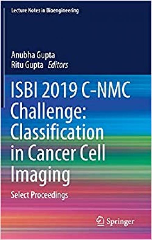 ISBI 2019 C-NMC Challenge: Classification in Cancer Cell Imaging: Select Proceedings (Lecture Notes in Bioengineering)
