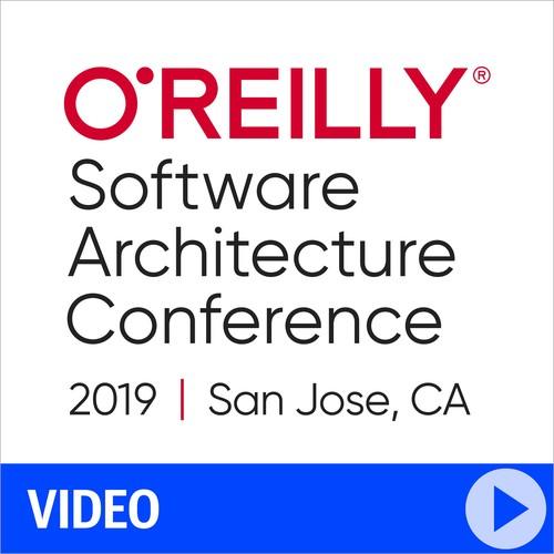 Oreilly - O'Reilly Software Architecture Conference 2019 - San Jose, California