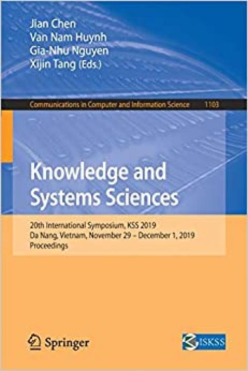 Knowledge and Systems Sciences: 20th International Symposium, KSS 2019, Da Nang, Vietnam, November 29 – December 1, 2019, Proceedings (Communications in Computer and Information Science)