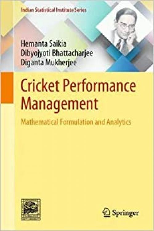 Cricket Performance Management: Mathematical Formulation and Analytics (Indian Statistical Institute Series)
