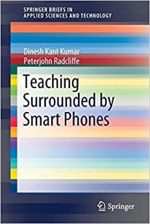 Teaching Surrounded by Smart Phones (SpringerBriefs in Applied Sciences and Technology)
