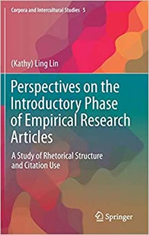 Perspectives on the Introductory Phase of Empirical Research Articles: A Study of Rhetorical Structure and Citation Use (Corpora and Intercultural Studies)