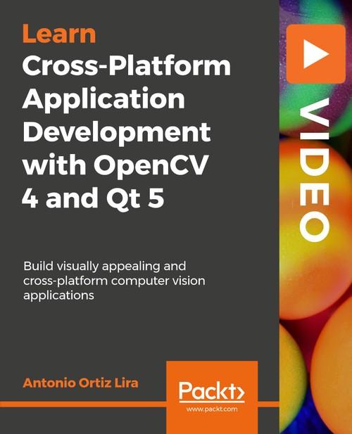 Oreilly - Cross-Platform Application Development with OpenCV 4 and Qt 5