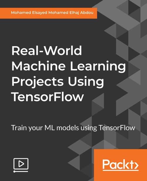 Oreilly - Real-World Machine Learning Projects Using TensorFlow