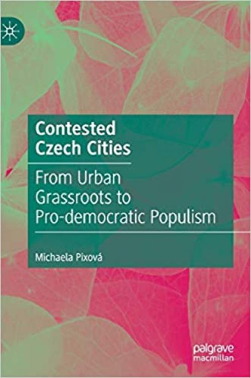 Contested Czech Cities: From Urban Grassroots to Pro-democratic Populism