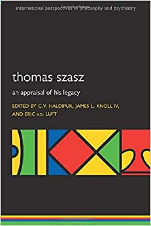 Thomas Szasz: An appraisal of his legacy (International Perspectives in Philosophy and Psychiatry)