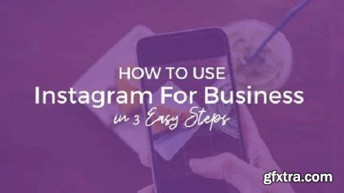 How To Use Instagram For Business in 3 Easy Steps