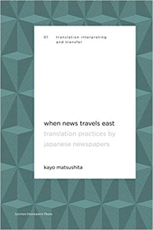 When News Travels East: Translation Practices by Japanese Newspapers (Translation, Interpreting and Transfer)