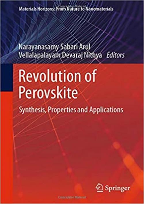 Revolution of Perovskite: Synthesis, Properties and Applications (Materials Horizons: From Nature to Nanomaterials)
