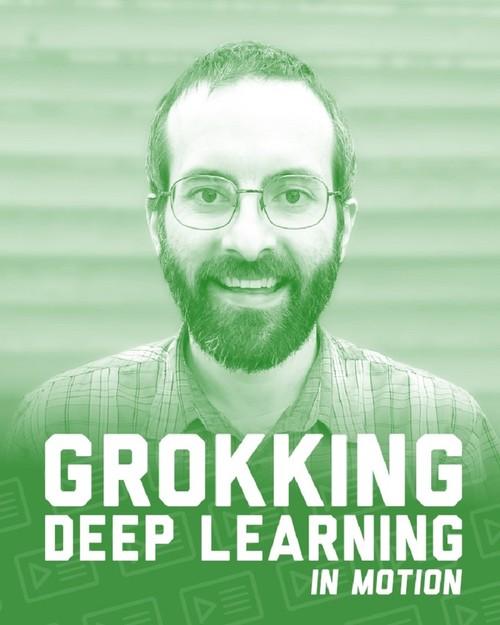 Oreilly - Grokking Deep Learning in Motion