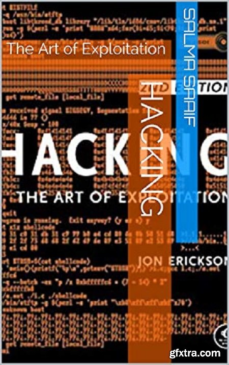 Hacking: The Art of Exploitation by Salma Saaif, JON Eriskson