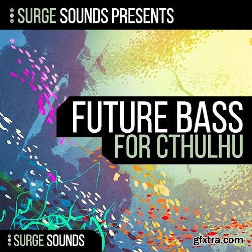 Surge Sounds Future Bass For XFER RECORDS CTHULHU-DISCOVER