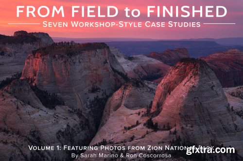 Nature Photo Guide - From Field To Finished: Seven Workshop-Style Case Studies