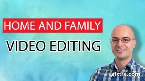 Family and home videos with video editing - Practical guide