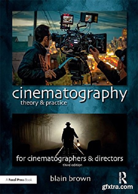 Cinematography: Theory and Practice: Image Making for Cinematographers and Directors, 3rd Edition