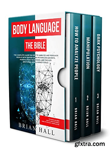 Body Language: The Bible - The Complete guide On How To Analize People With Proven Dark Psychology Secrets, Manipulation