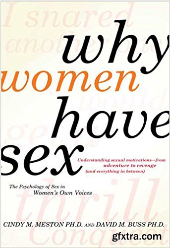 Why Women Have Sex: Understanding Sexual Motivations from Adventure to Revenge (and Everything in Between)