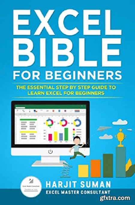 Excel Bible for Beginners: The Essential Step by Step Guide to Learn Excel for Beginners