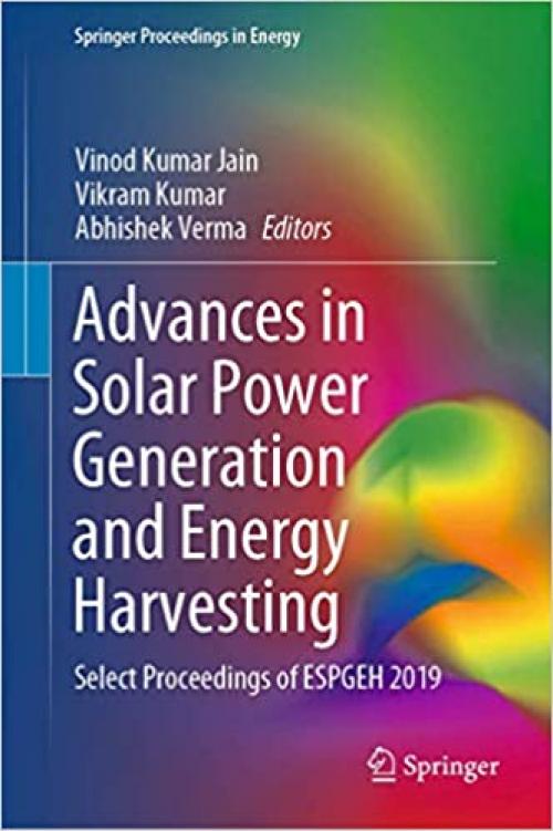 Advances in Solar Power Generation and Energy Harvesting: Select Proceedings of ESPGEH 2019 (Springer Proceedings in Energy)