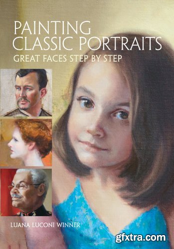 Painting classic portraits: great faces step by step