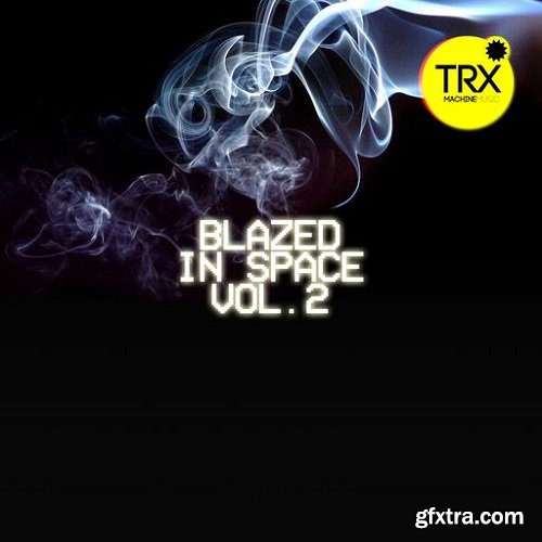 TRX Machinemusic Blazed In Space Vol 2 Beyond Trap WAV