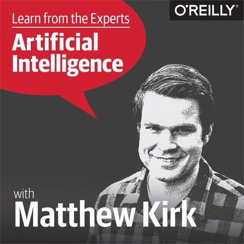 Oreilly - Learn from the Experts about AI: Matthew Kirk
