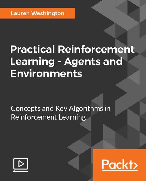 Oreilly - Practical Reinforcement Learning - Agents and Environments