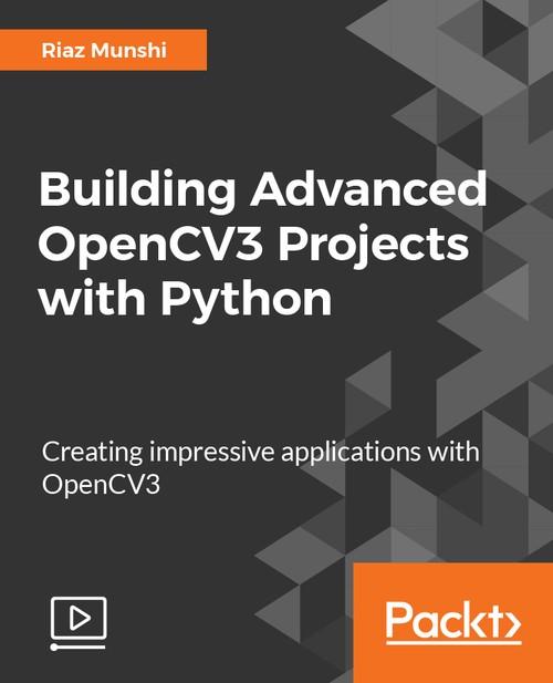 Oreilly - Building Advanced OpenCV3 Projects with Python