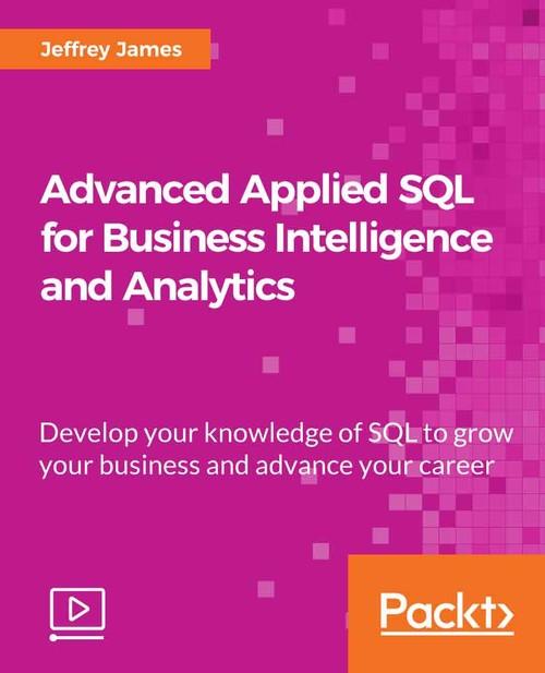 Oreilly - Advanced Applied SQL for Business Intelligence and Analytics