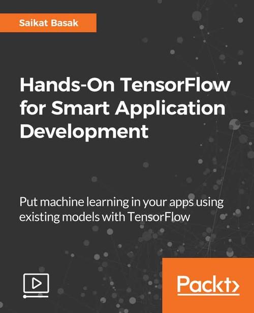 Oreilly - Hands-On TensorFlow for Smart Application Development
