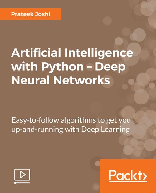Oreilly - Artificial Intelligence with Python – Deep Neural Networks