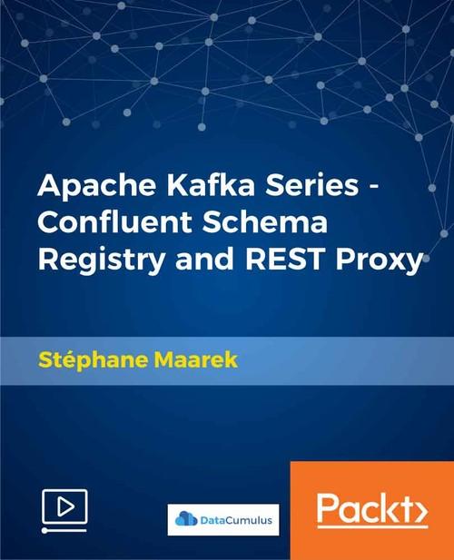 Oreilly - Apache Kafka Series - Confluent Schema Registry and REST Proxy