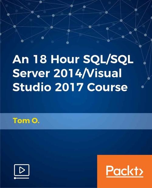 Oreilly - An 18 Hour SQL/SQL Server 2014/Visual Studio 2017 Course