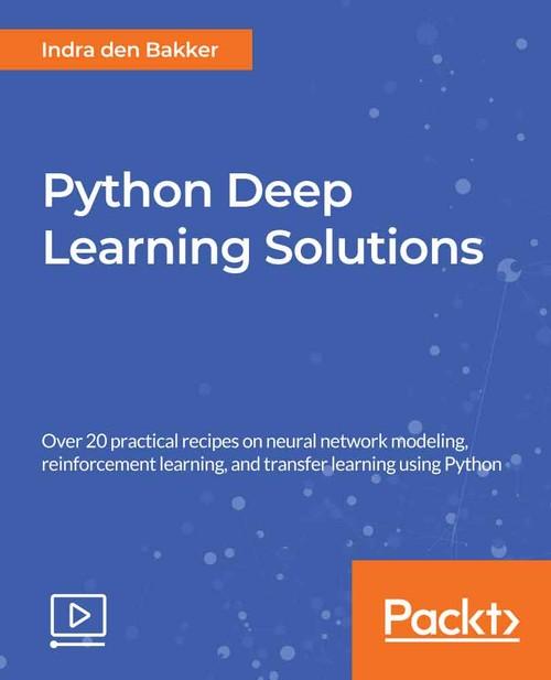 Oreilly - Python Deep Learning Solutions